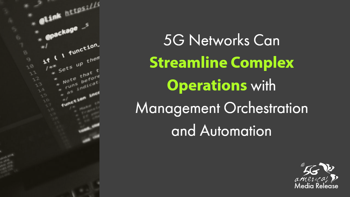 5G Networks Can Streamline Complex Operations with Management, Orchestration & Automation